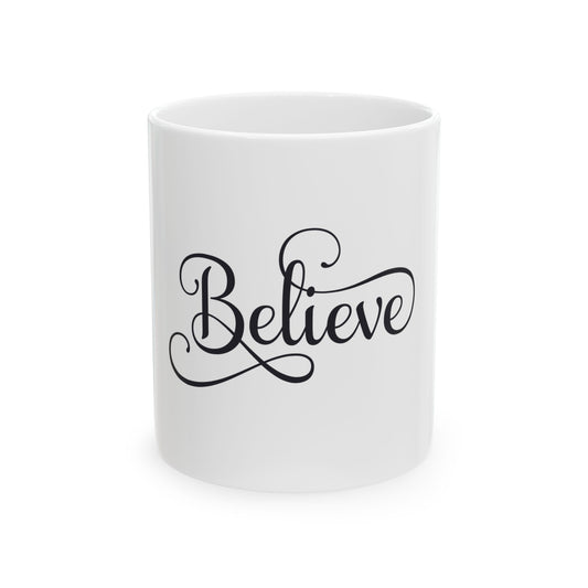 Believe Ceramic Mug - Inspirational Coffee Cup