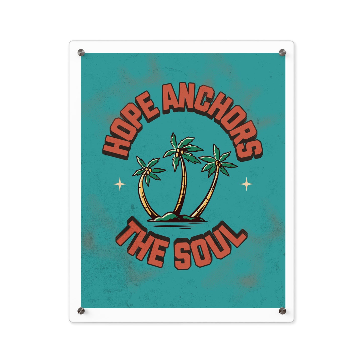 Acrylic Wall Art Panels - Hope Anchors The Soul