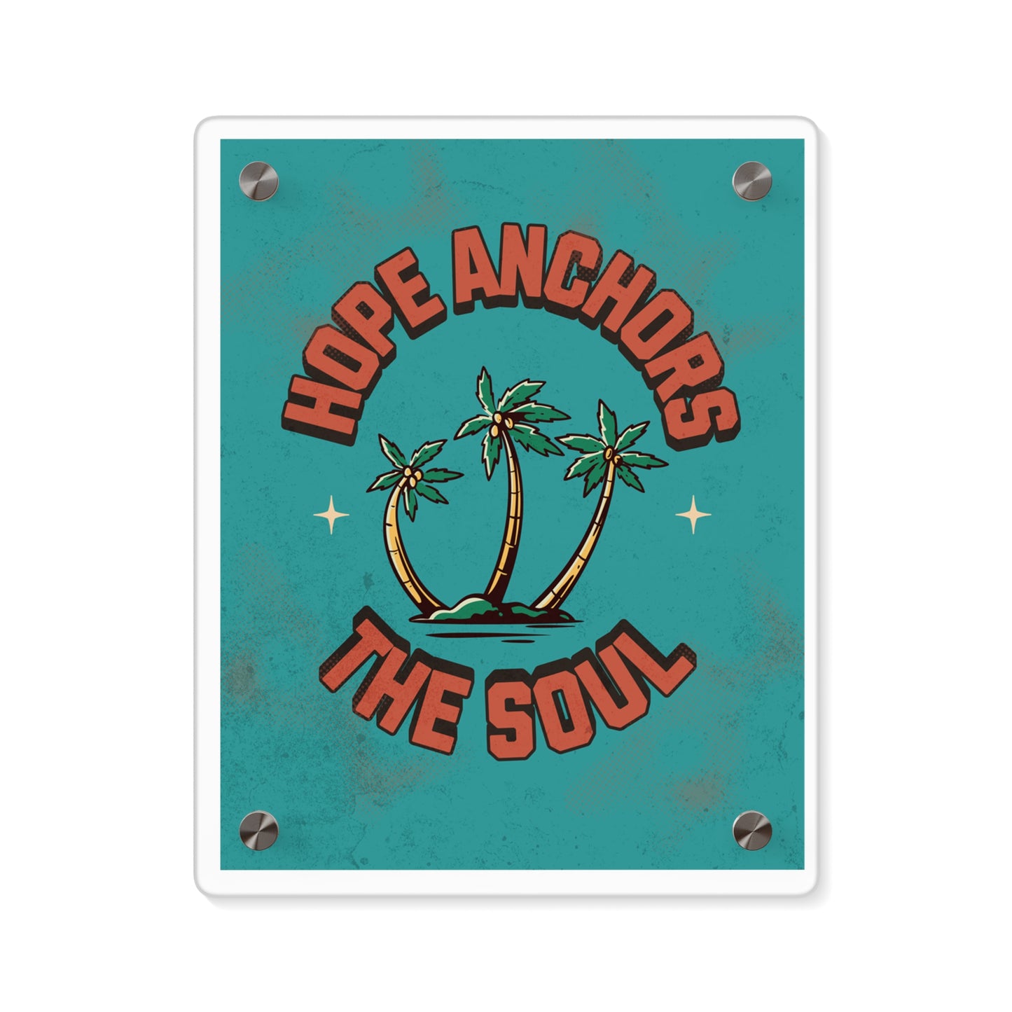 Acrylic Wall Art Panels - Hope Anchors The Soul