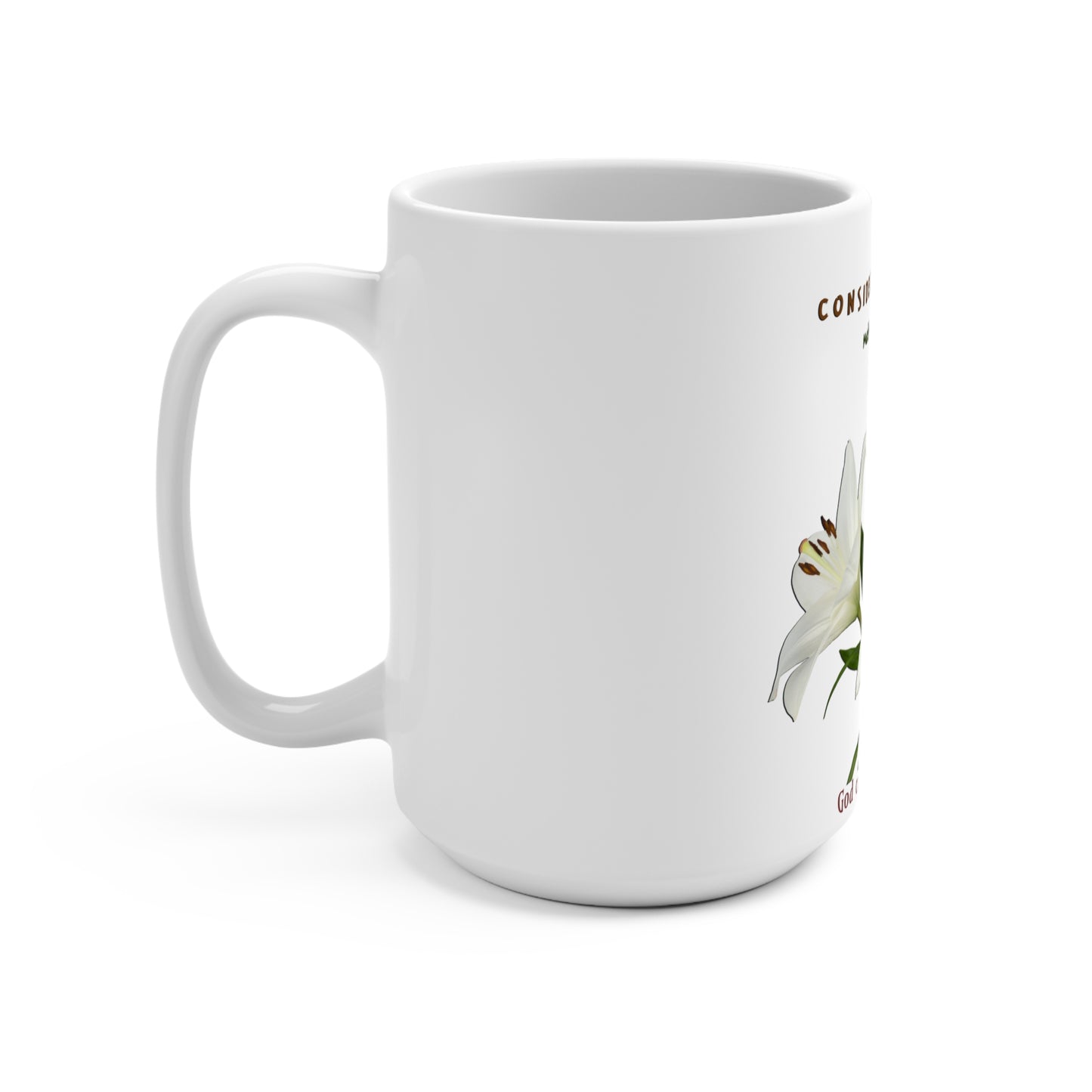 Bible themed Mug 15oz - Consider the Lilies - Matthew 6:28