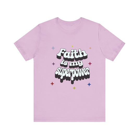 Faith Is My Superpower Comfort Unisex Tee