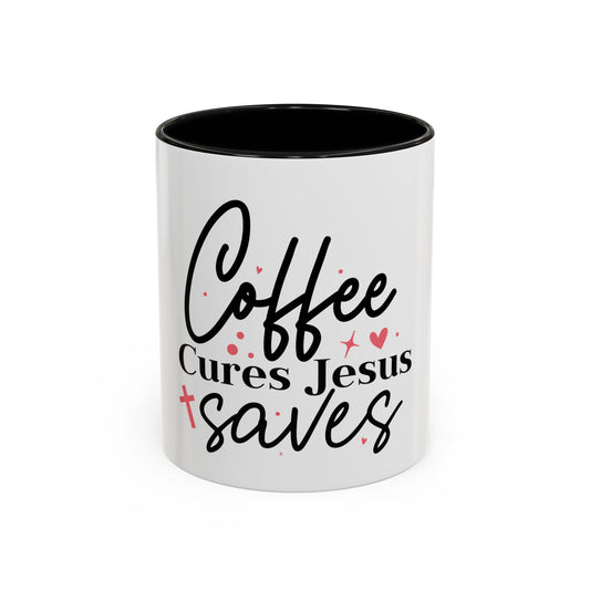 Accent Coffee Mug (11, 15oz)- Coffee Cures Jesus Saves