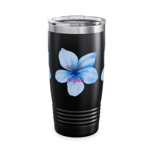 Tumbler Cup with theme Selfcare is not Selfish